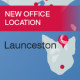 New office location Launceston, Tasmania